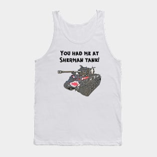 You Had Me At Sherman Tank Tank Top